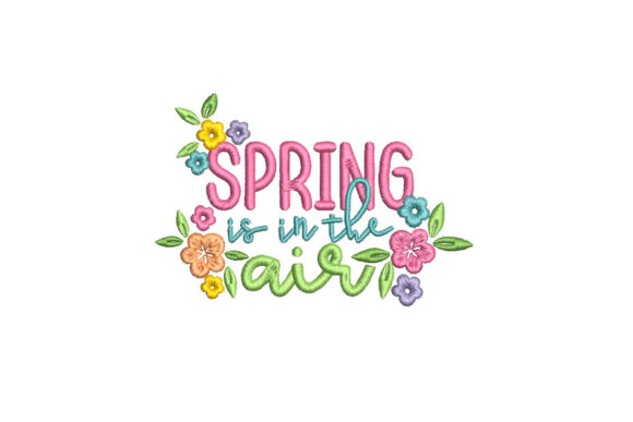 Spring Is in the Air Floral Quote Embroidery Design